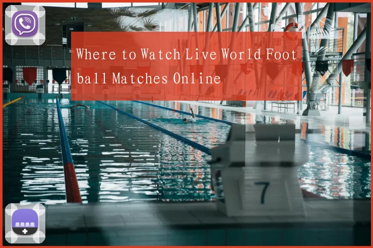 Where to Watch Live World Football Matches Online